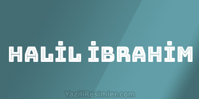 HALİL İBRAHİM